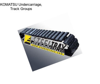 KOMATSU Undercarriage, Track Groups