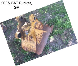 2005 CAT Bucket, GP