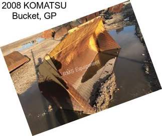 2008 KOMATSU Bucket, GP