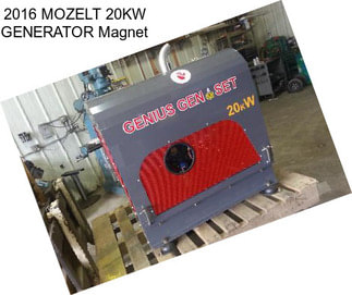 2016 MOZELT 20KW GENERATOR Magnet