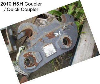 2010 H&H Coupler / Quick Coupler