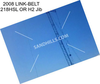 2008 LINK-BELT 218HSL OR H2 Jib