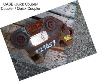 CASE Quick Coupler Coupler / Quick Coupler