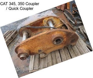 CAT 345, 350 Coupler / Quick Coupler