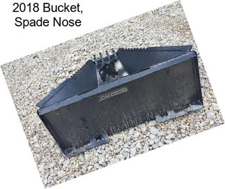 2018 Bucket, Spade Nose