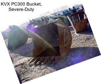 KVX PC300 Bucket, Severe-Duty