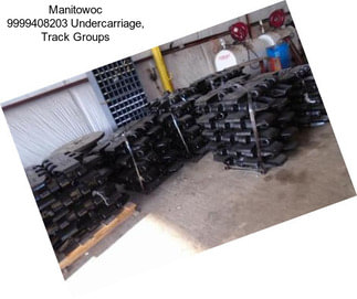 Manitowoc 9999408203 Undercarriage, Track Groups
