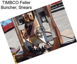 TIMBCO Feller Buncher, Shears