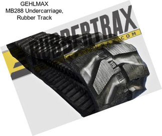 GEHLMAX MB288 Undercarriage, Rubber Track