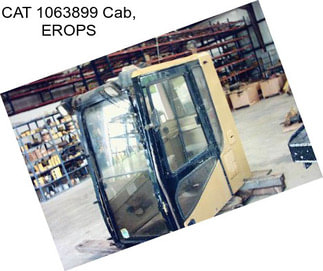 CAT 1063899 Cab, EROPS