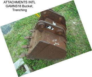 ATTACHMENTS INTL GAMNS18 Bucket, Trenching