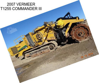 2007 VERMEER T1255 COMMANDER III