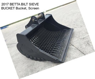 2017 BETTA BILT SIEVE BUCKET Bucket, Screen