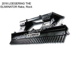 2018 LOEGERING THE ELIMINATOR Rake, Rock