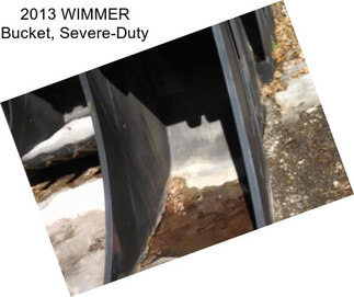 2013 WIMMER Bucket, Severe-Duty