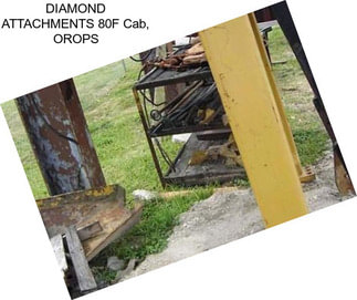 DIAMOND ATTACHMENTS 80F Cab, OROPS