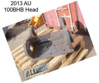 2013 AU 100BHB Head