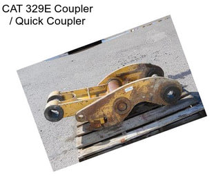 CAT 329E Coupler / Quick Coupler