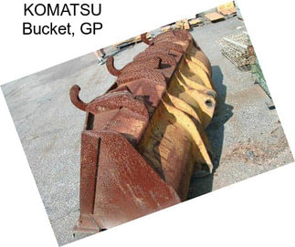 KOMATSU Bucket, GP