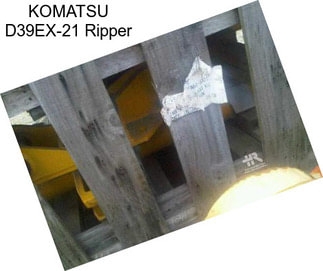KOMATSU D39EX-21 Ripper