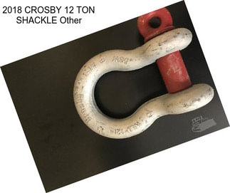 2018 CROSBY 12 TON SHACKLE Other