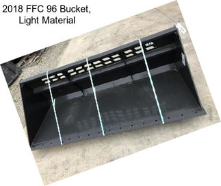 2018 FFC 96 Bucket, Light Material