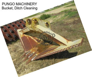 PUNGO MACHINERY Bucket, Ditch Cleaning