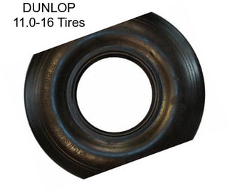 DUNLOP 11.0-16 Tires