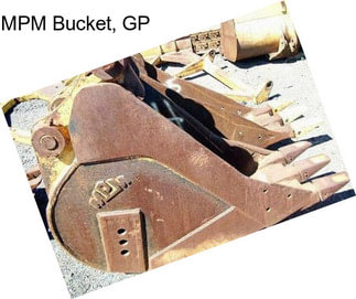 MPM Bucket, GP