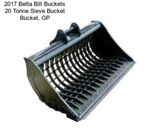 2017 Betta Bilt Buckets 20 Tonne Sieve Bucket Bucket, GP