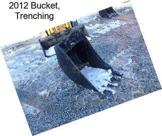 2012 Bucket, Trenching