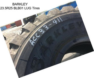 BARKLEY 23.5R25 BLB01 LUG Tires