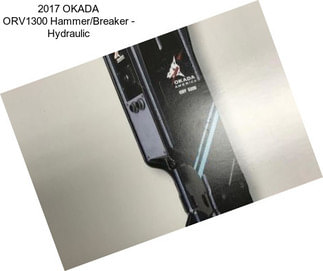 2017 OKADA ORV1300 Hammer/Breaker - Hydraulic