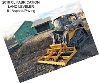 2018 CL FABRICATION LAND LEVELER 81 Asphalt/Paving