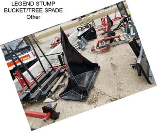 LEGEND STUMP BUCKET/TREE SPADE Other