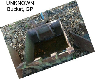 UNKNOWN Bucket, GP