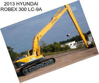 2013 HYUNDAI ROBEX 300 LC-9A