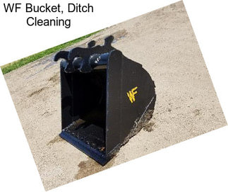 WF Bucket, Ditch Cleaning