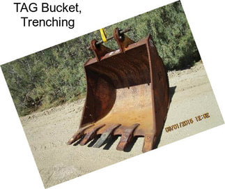 TAG Bucket, Trenching