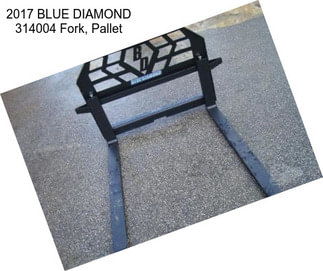 2017 BLUE DIAMOND 314004 Fork, Pallet