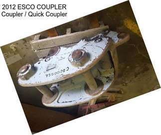 2012 ESCO COUPLER Coupler / Quick Coupler