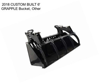 2018 CUSTOM BUILT 6\' GRAPPLE Bucket, Other