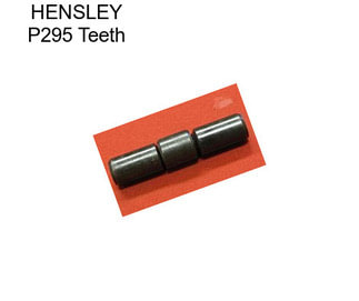 HENSLEY P295 Teeth