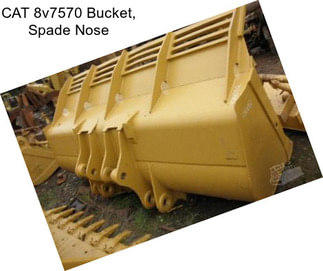 CAT 8v7570 Bucket, Spade Nose