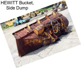 HEWITT Bucket, Side Dump