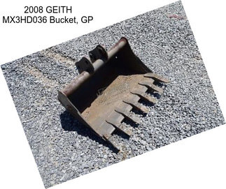 2008 GEITH MX3HD036 Bucket, GP