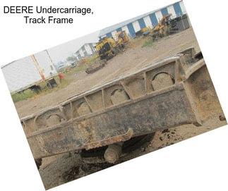 DEERE Undercarriage, Track Frame