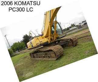 2006 KOMATSU PC300 LC