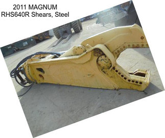 2011 MAGNUM RHS640R Shears, Steel