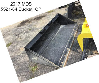 2017 MDS 5521-84 Bucket, GP